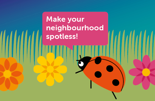 A colourful illustration of a ladybird in grass. The speech bubble coming out of its mouth says "Make your neighbourhood spotless!"