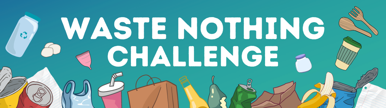 The words 'waste nothing challenge' surrounded by illustrations of reusable and single use items such as tin cans, plastic bags, glass jars and keep cups.